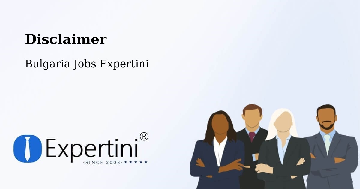Disclaimer – Bulgaria - Bulgaria Jobs Expertini