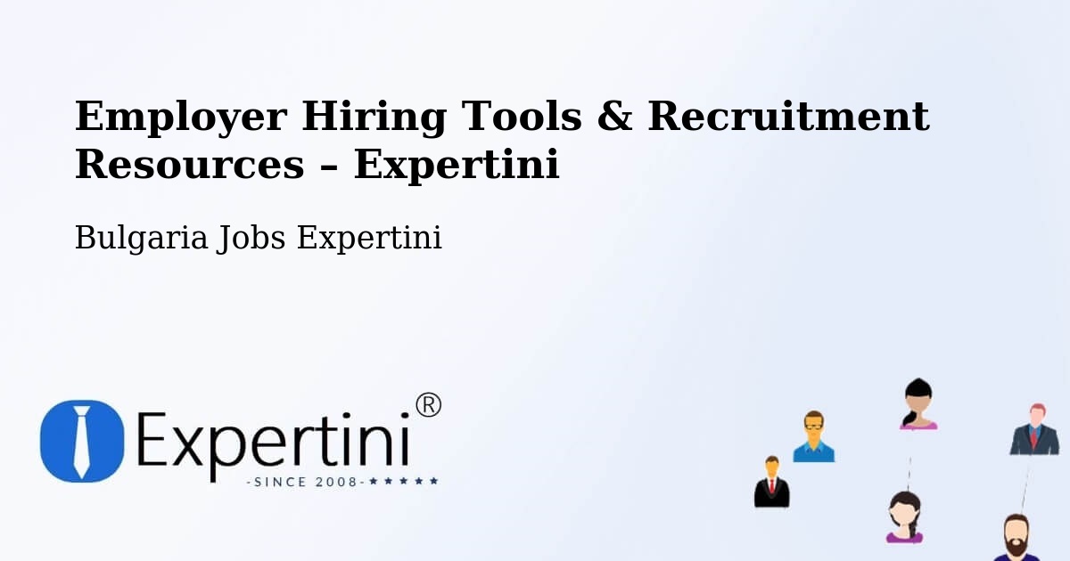 Employer Hiring Tools & Recruitment Resources – Bulgaria - Bulgaria Jobs Expertini