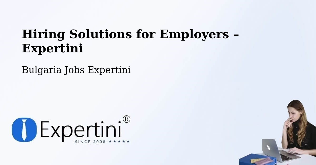 Hiring Solutions for Employers in Bulgaria - Bulgaria Jobs Expertini
