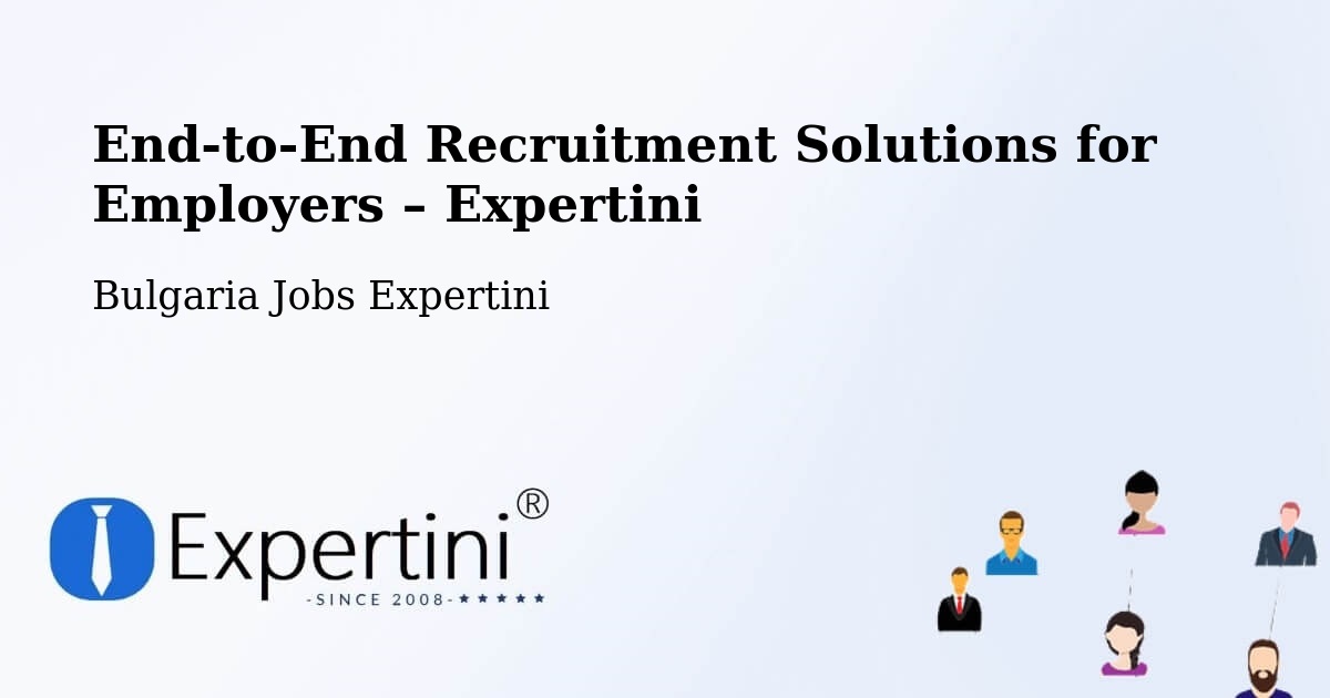 Recruitment Solutions for Employers – Bulgaria - Bulgaria Jobs Expertini