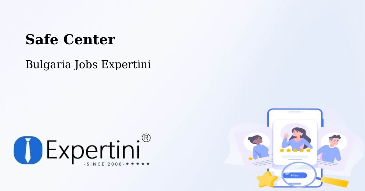 Safety Center – Bulgaria - Bulgaria Jobs Expertini