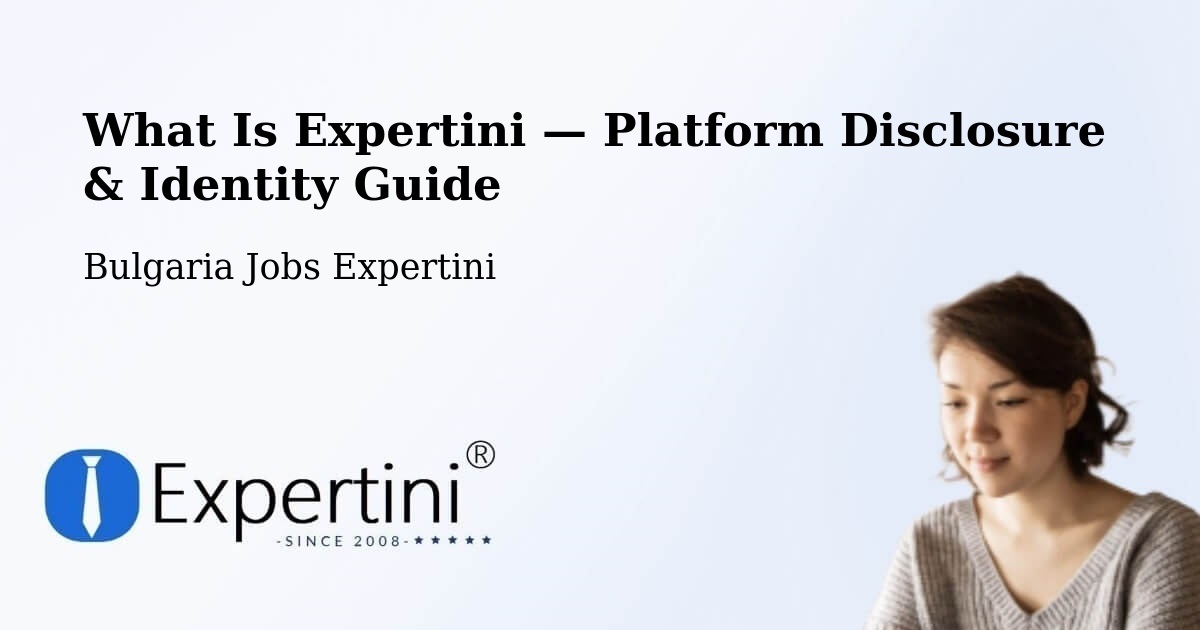 What Is Expertini — Platform Disclosure & Identity Guide – Bulgaria